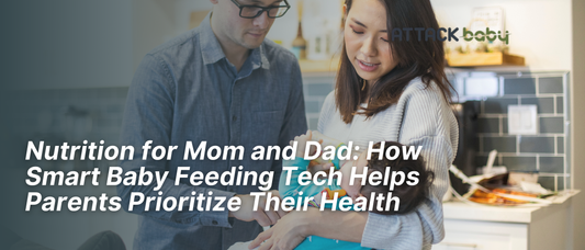 Nutrition for Mom and Dad: How Smart Baby Feeding Tech Helps Parents Prioritize Their Health